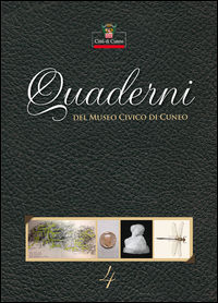 9788898007615 - Quaderni del Museo Civico di Cuneo. Vol. 4