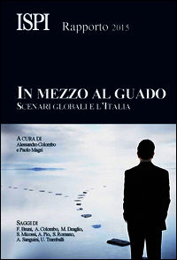 9788898014491 - In mezzo al guado. Scenari globali e l'Italia. Rapporto ISPI 2015