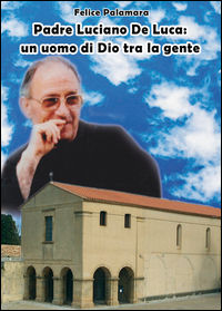9788898025787 - Padre Luciano De Luca. Un uomo di Dio tra la gente