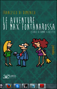 9788898029860 - Le avventure di Max Fontanarossa. (Storie di donne & delitti)