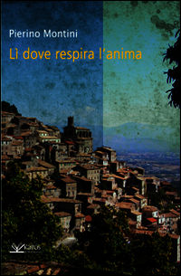 9788898029976 - Lì, dove respira l'anima...
