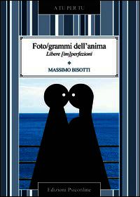9788898037261 - Foto/grammi dell'anima. Libere (im)perfezioni