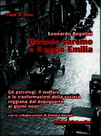 9788898037476 - Quando saremo a Reggio Emilia. Gli psicologi, il welfare e le trasformazioni della società reggiana dal dopoguerra ai gi
