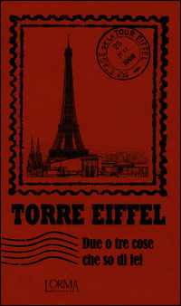 9788898038503 - Torre Eiffel. Due o tre cose che so di lei