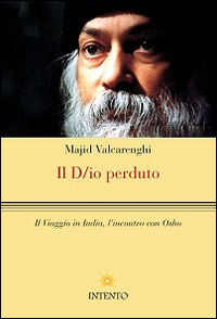 9788898047253 - Il D/io perduto. Il viaggio in India, l'incontro con Osho
