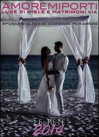9788898050246 - Amoremiporti 2014. Lune di miele e matrimoni via