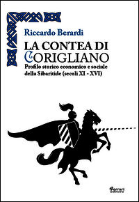 9788898063734 - La contea di Corigliano. Profilo storico, economico e sociale della Sibaritide (secoli XI-XVI)