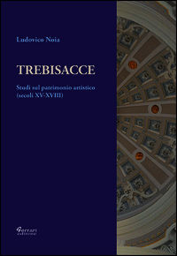 9788898063789 - Trebisacce. Studi sul patrimonio artistico (secoli XV-XVIII)