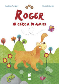 9788898065523 - Roger in cerca di amici. Ediz. illustrata