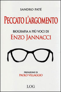 9788898072101 - Peccato l'argomento. Biografia a più voci di Enzo Jannacci