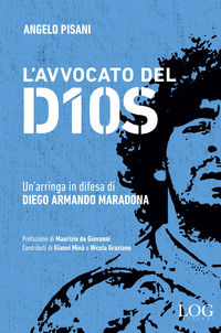 9788898072194 - L'avvocato del dios. Un'arringa in difesa di Diego Armando Maradona
