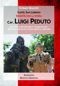 9788898092253 - Cav. Luigi Peduto. Una vita al servizio delle «Fiamme gialle»: dirittura morale ed attaccamento al servizio