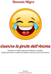9788898092321 - Guarire le ferite dell'anima. Prenditi cura della tua parte più delicata e sensibile. Quella parte ferita, e trasforma i