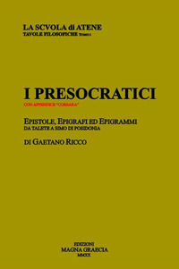 9788898092673 - I presocratici. Epistole, epigrafi ed epigrammi da Talete a Simo di Posidonia