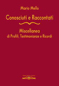 9788898092680 - Conosciuti e raccontati. Miscellanea di profili, testimonianze e ricordi