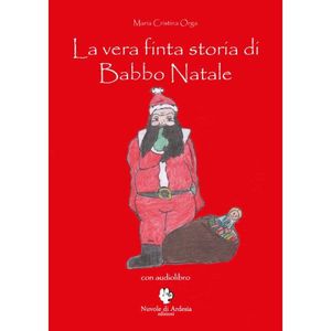 9788898099009 - La vera finta storia di Babbo Natale. Con CD Audio
