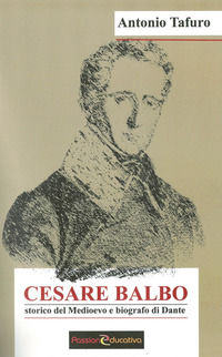9788898103645 - Cesare Balbo. Storico del Medioevo e biografo di Dante
