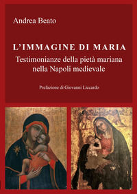 9788898103751 - L'immagine di Maria. Testimonianze della pietà mariana nella Napoli medievale