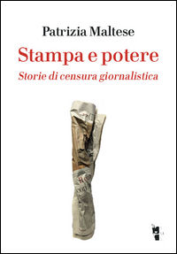 9788898119998 - Stampa e potere. Storie di censura giornalistica