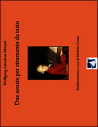 9788898130214 - Due sonate per strumento da tasto. Wolfgang Amadeus Mozart