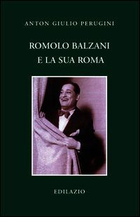 9788898135332 - Romolo Balzani e la «sua» Roma
