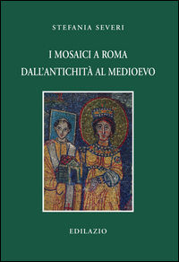 9788898135400 - I mosaici a Roma dall'antichità al Medioevo