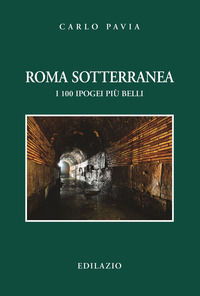 9788898135905 - Roma sotterranea. I 100 ipogei più belli