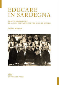 9788898146444 - Educare in Sardegna. Tracce biografiche di alcuni protagonisti tra XIX e XX secolo
