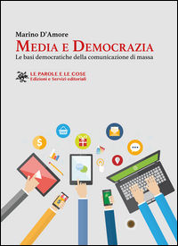 9788898149278 - Media e democrazia. Le basi democratiche della comunicazione di massa