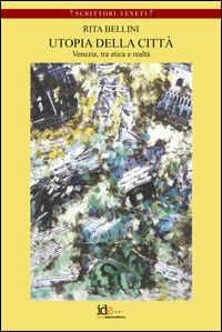 9788898156382 - Utopia della città. Venezia tra etica e realtà