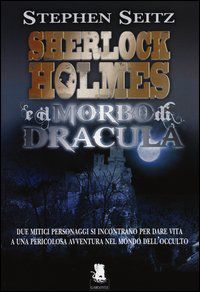 9788898172009 - Sherlock Holmes e il morbo di Dracula