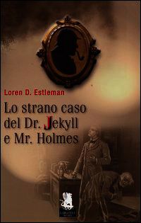 9788898172252 - Lo strano caso del Dr. Jekyll e Mr. Holmes