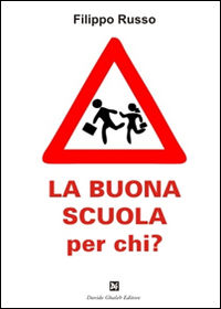 9788898178681 - La buona scuola per chi?