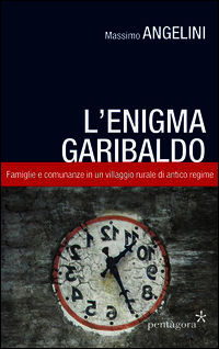 9788898187195 - L'enigma Garibaldo. Famiglie e comunanze in un villaggio rurale di antico regime