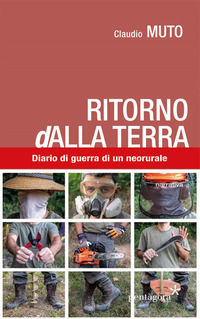 9788898187874 - Ritorno (d)alla terra. Diario di guerra di un neorurale