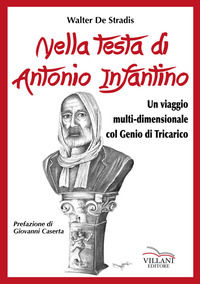 9788898200337 - Nella testa di Antonio Infantino. Un viaggio multi-dimensionale col genio di Tricarico