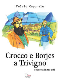 9788898200627 - Crocco e Borjes a Trivigno. Operetta in tre atti
