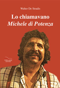 9788898200702 - Lo chiamavano Michele Di Potenza
