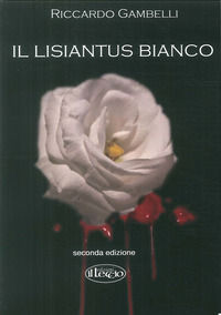 9788898217779 - Il lisiantus bianco. Alla vita, unica e preziosa