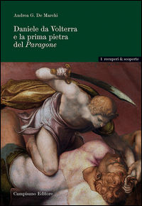 9788898229369 - Daniele da Volterra e la prima pietra del Paragone. Ediz. illustrata