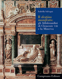 9788898229888 - Il destino manifesto. Gli Aldobrandini di Clemente VIII e la Minerva