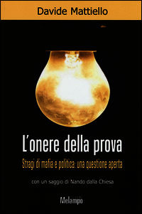9788898231393 - L'onere della prova. Stragi di mafia e politica: una questione aperta