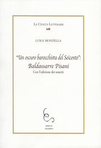 9788898257423 - «Un oscuro barocchista del Seicento»: Baldassarre Pisani. Con l'edizione dei sonetti