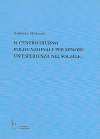 9788898257508 - Il Centro Diurno polifunzionale per minori: un'esperienza nel sociale