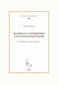 9788898257591 - Tra Barocco e controriforma: Il Finto Moro di Niccolò Lepori. Con l'edizione critica del testo