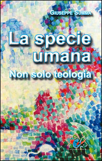 9788898264513 - La Specie umana. Non solo teologia