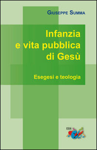 9788898264582 - Infanzia e vita pubblica di Gesù. Esegesi e teologia