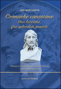 9788898289608 - Cronache vaniniane. Una lucciola fra splendidi pianeti. Dialogo tra un Clericaletto ed un Vaniniano di don Salvatore Cas