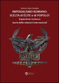 9788898291533 - Imperialismo romano. Scelta di élite o di popolo? Espansione romana e teoria delle relazioni internazionali