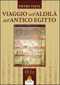 9788898301584 - Viaggio nell'aldilà dell'antico Egitto